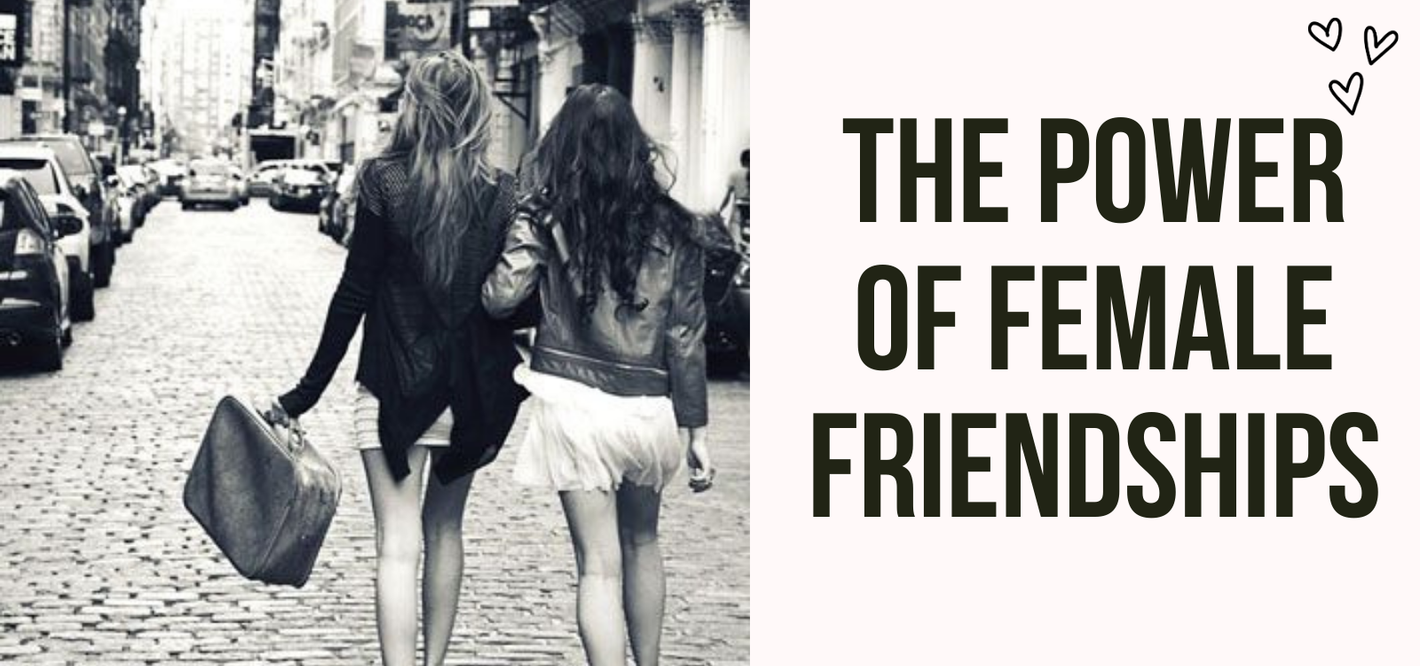 The Power of Female Friendships: Your Ride-or-Die Squad